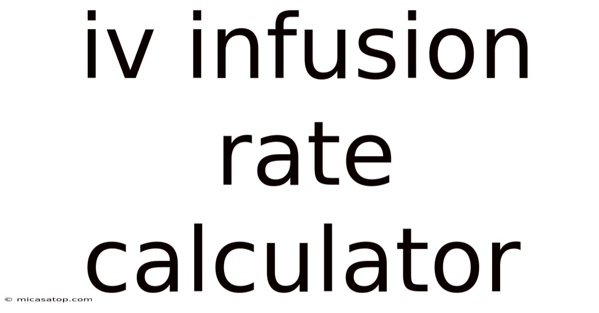 Iv Infusion Rate Calculator
